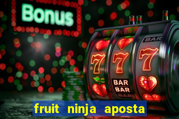 fruit ninja aposta 1 real